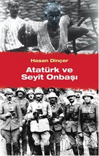 Atatürk ve Seyit Onbaşı Hasan Dinçer