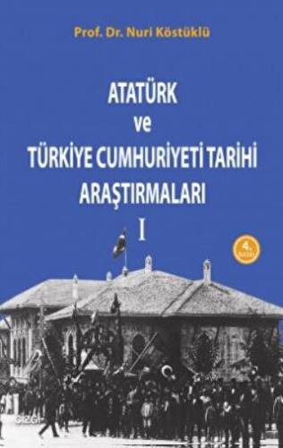 Atatürk ve Türkiye Cumhuriyet Tarih Araştırmaları 1 Nuri Köstüklü