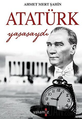 Atatürk Yaşasaydı Ahmet Mert Şahin