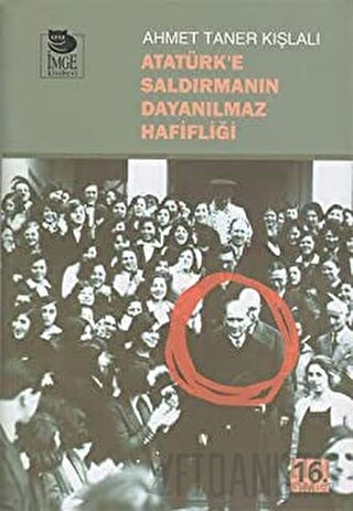 Atatürk'e Saldırmanın Dayanılmaz Hafifliği Ahmet Taner Kışlalı