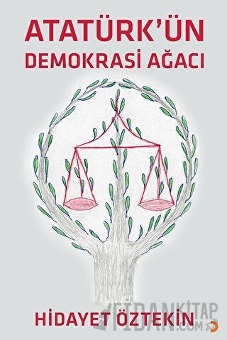 Atatürk'ün Demokrasi Ağacı Hidayet Öztekin