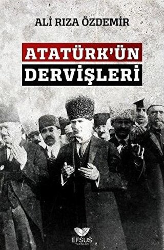 Atatürk'ün Dervişleri Ali Rıza Özdemir