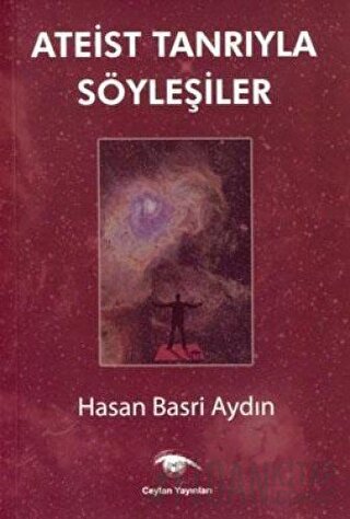 Ateist Tanrıyla Söyleşiler Hasan Basri Aydın