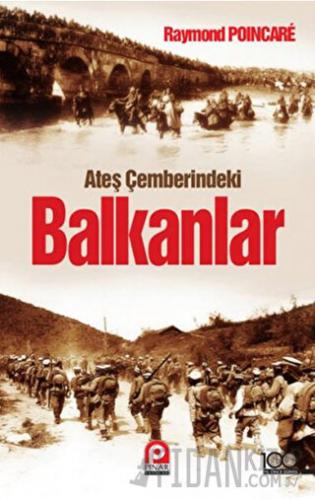 Ateş Çemberindeki Balkanlar Raymond Poincare