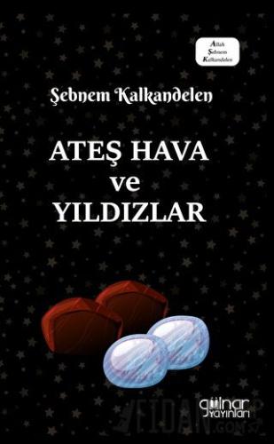 Ateş Hava ve Yıldızlar Şebnem Kalkandelen