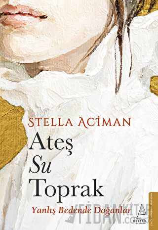 Ateş, Su, Toprak Stella Aciman