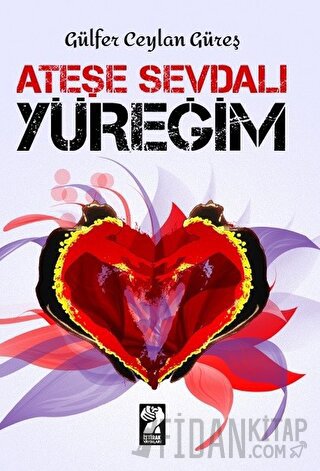 Ateşe Sevdalı Yüreğim Gülfer Ceylan Güreş