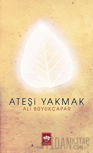 Ateşi Yakmak Ali Büyükçapar