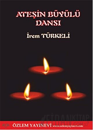 Ateşin Büyülü Dansı İrem Türkeli