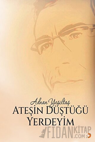 Ateşin Düştüğü Yerdeyim Adnan Yeşiltaş