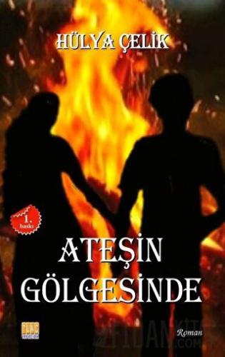 Ateşin Gölgesinde Hülya Çelik