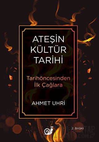 Ateşin Kültür Tarihi Ahmet Uhri