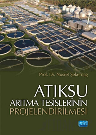 Atıksu Arıtma Tesislerinin Projelendirilmesi Nusret Şekerdağ