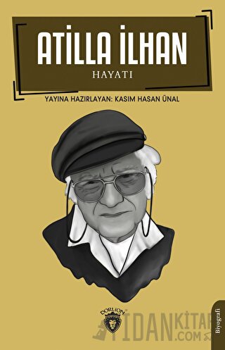 Atilla İlhan Hayatı Biyografi Kasım Hasan Ünal