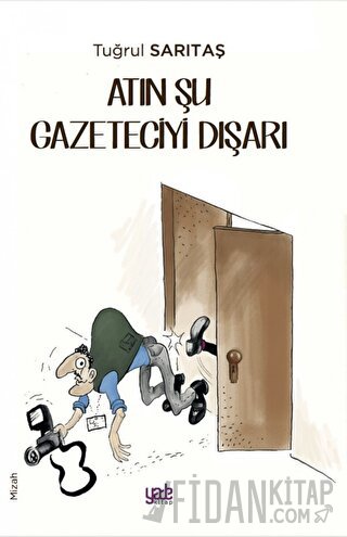 Atın Şu Gazeteciyi Dışarı Tuğrul Sarıtaş