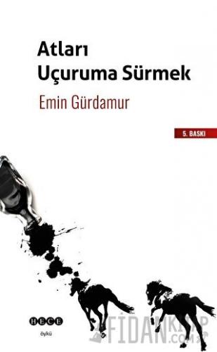 Atları Uçuruma Sürmek Emin Gürdamur