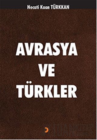 Avrasya ve Türkler Necati Kaan Türkkan