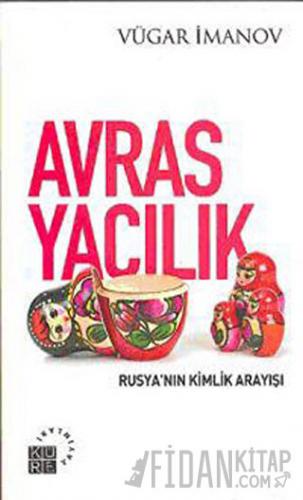 Avrasyacılık: Rusya’nın Kimlik Arayışı Vügar İmanov