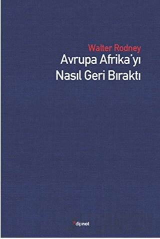 Avrupa Afrika’yı Nasıl Geri Bıraktı Walter Rodney