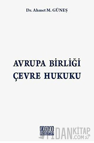 Avrupa Birliği Çevre Hukuku (Ciltli) Ahmet M. Güneş