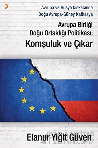 Avrupa Birliği Doğu Ortaklığı Politikası: Komşuluk ve Çıkar Elanur Yiğ