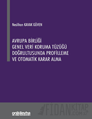 Avrupa Birliği Genel Veri Koruma Tüzüğü Doğrultusunda Profilleme ve Ot