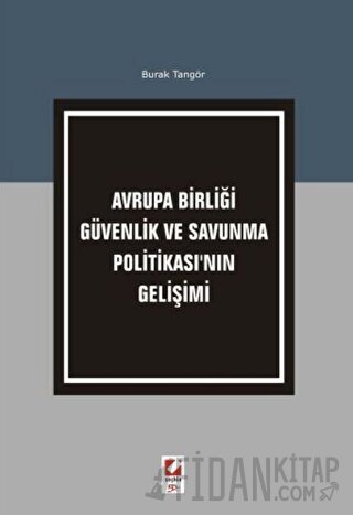 Avrupa Birliği Güvenlik ve Savunma Politikası&#39;nın Gelişimi Burak T