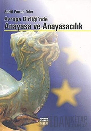 Avrupa Birliği’nde Anayasa ve Anayasacılık Bertil Emrah Oder