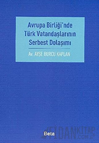 Avrupa Birliği’nde Türk Vatandaşlarının Serbest Dolaşımı Ayşe Burcu Ka