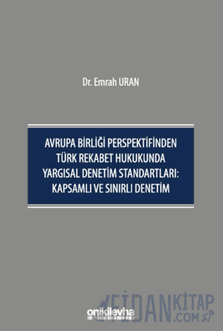 Avrupa Birliği Perspektifinden Türk Rekabet Hukukunda Yargısal Denetim