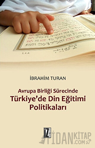 Avrupa Birliği Sürecinde Türkiye’de Din Eğitimi Politikaları İbrahim T