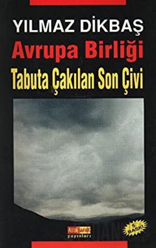 Avrupa Birliği Tabuta Çakılan Son Çivi Yılmaz Dikbaş