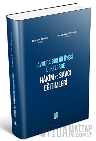 Avrupa Birliği Üyesi Ülkerde Hakim ve Savcı Eğitimleri (Ciltli) Mehmet