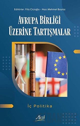 Avrupa Birliği Üzerine Tartışmalar - İç Politika Hacı Mehmet Boyraz