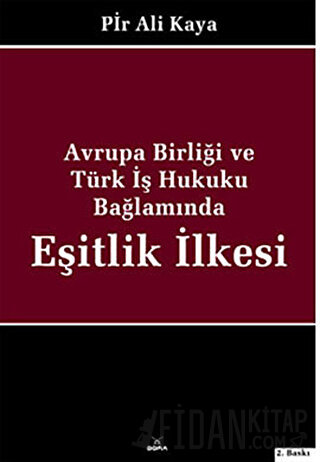 Avrupa Birliği ve Türk İş Hukuku Bağlamında Eşitlik İlkesi (Ciltli) Pi