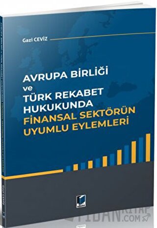 Avrupa Birliği ve Türk Rekabet Hukukunda Finansal Sektörün Uyumlu Eyle