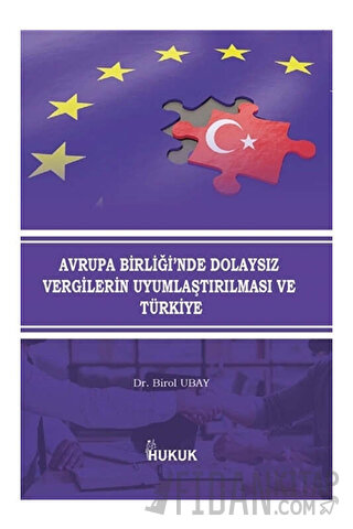 Avrupa Birliği'nde Dolaysız Vergilerin Uyumlaştırılması ve Türkiye Bir