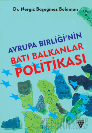 Avrupa Birliği'nin Batı Balkanlar Politikası Nergiz Başeğmez Bolaman