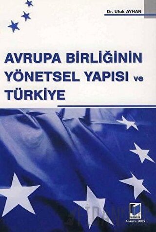 Avrupa Birliğinin Yönetsel Yapısı ve Türkiye Ufuk Ayhan