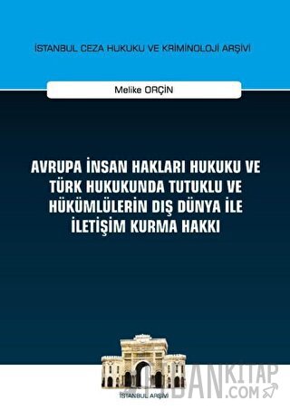 Avrupa İnsan Hakları Hukuku ve Türk Hukukunda Tutuklu ve Hükümlülerin 