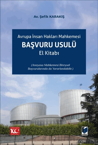 Avrupa İnsan Hakları Mahkemesi Başvuru Usulü El Kitabı Şefik Karakış