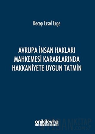 Avrupa İnsan Hakları Mahkemesi Kararlarında Hakkaniyete Uygun Tatmin R