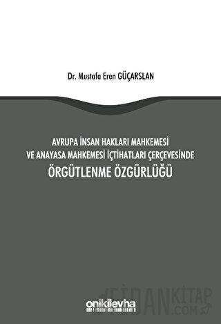 Avrupa İnsan Hakları Mahkemesi ve Anayasa Mahkemesi İçtihatları Çerçev