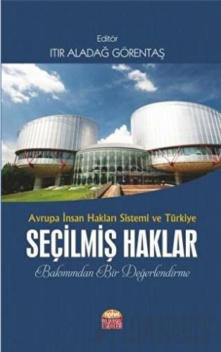 Avrupa İnsan Hakları Sistemi ve Türkiye Seçilmiş Haklar Bakımından Bir