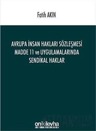 Avrupa İnsan Hakları Sözleşmesi Madde 11 ve Uygulamalarında Sendikal H