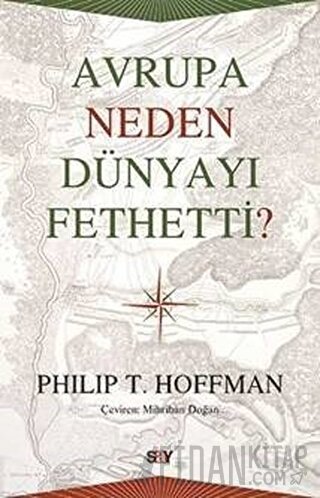 Avrupa Neden Dünyayı Fethetti? Philip T. Hoffman