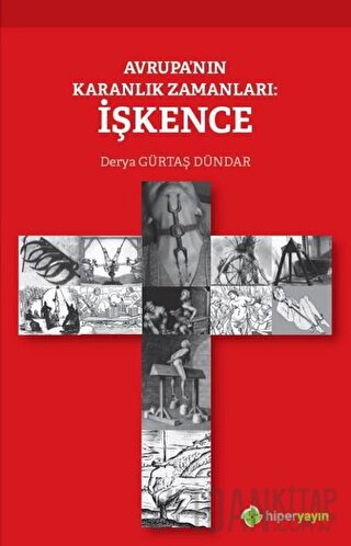 Avrupa’nın Karanlık Zamanları: İşkence Derya Gürtaş Dündar