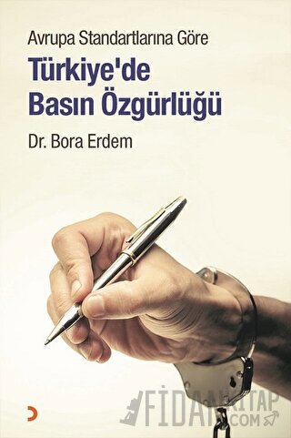 Avrupa Standartlarına Göre Türkiye’de Basın Özgürlüğü Bora Erdem