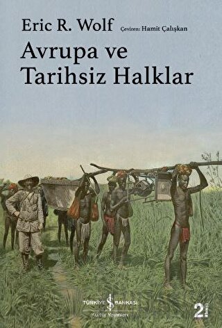 Avrupa ve Tarihsiz Halklar (Ciltli) Eric R. Wolf