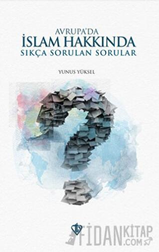 Avrupa'da İslam Hakkında Sıkça Sorulan Sorular Yunus Yüksel